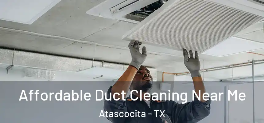 Affordable Duct Cleaning Near Me Atascocita - TX