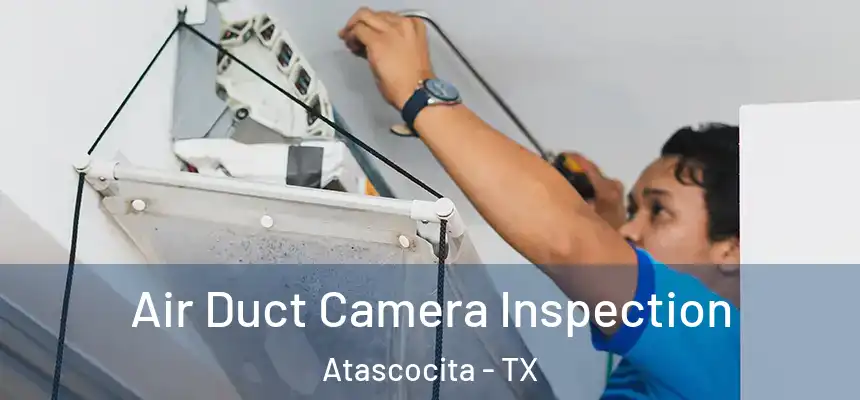 Air Duct Camera Inspection Atascocita - TX