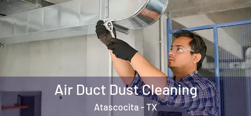 Air Duct Dust Cleaning Atascocita - TX