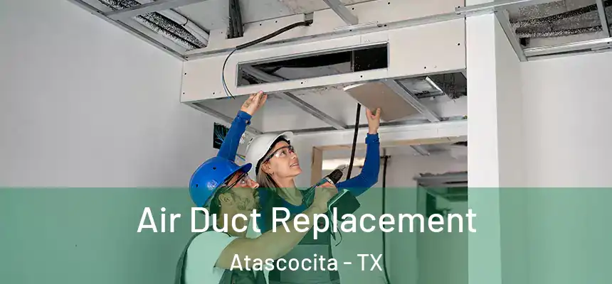 Air Duct Replacement Atascocita - TX