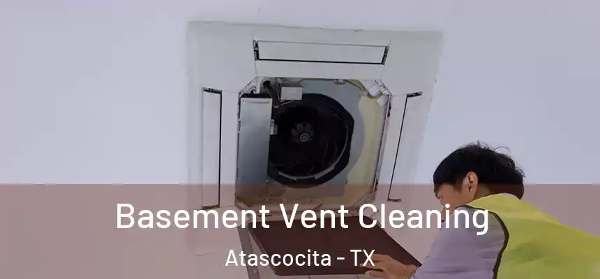 Basement Vent Cleaning Atascocita - TX