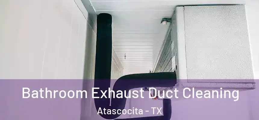 Bathroom Exhaust Duct Cleaning Atascocita - TX