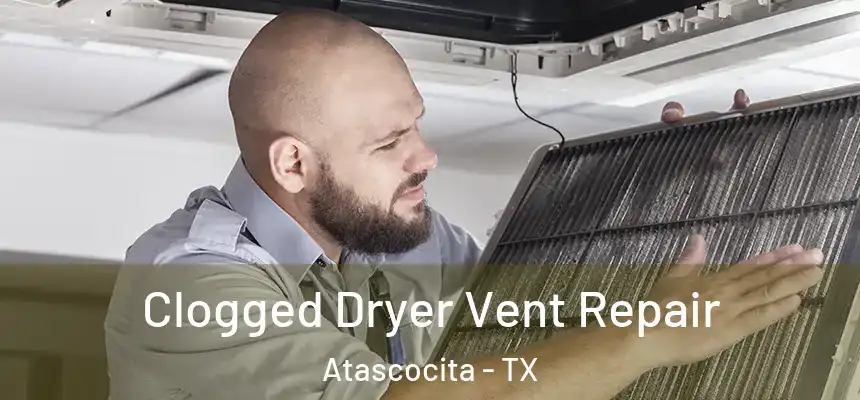 Clogged Dryer Vent Repair Atascocita - TX