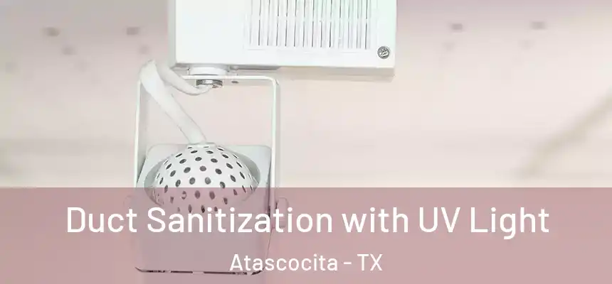 Duct Sanitization with UV Light Atascocita - TX