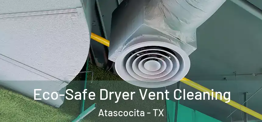 Eco-Safe Dryer Vent Cleaning Atascocita - TX