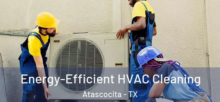 Energy-Efficient HVAC Cleaning Atascocita - TX