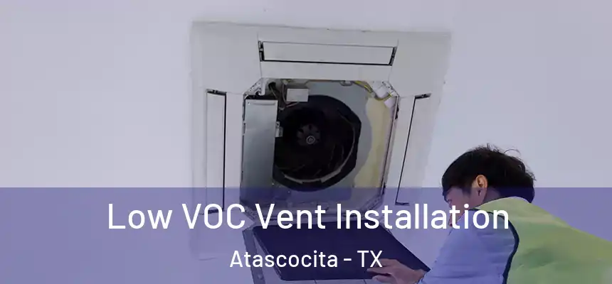 Low VOC Vent Installation Atascocita - TX