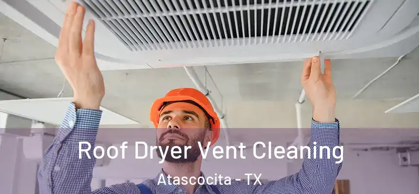 Roof Dryer Vent Cleaning Atascocita - TX