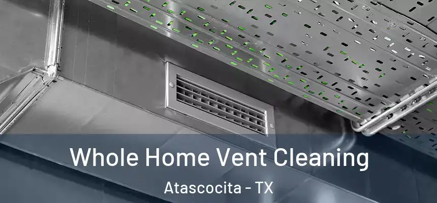 Whole Home Vent Cleaning Atascocita - TX