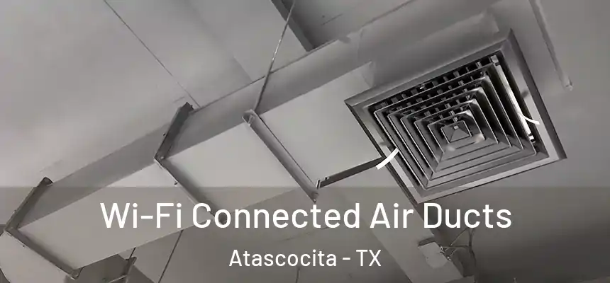 Wi-Fi Connected Air Ducts Atascocita - TX